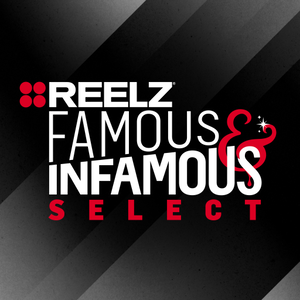 Reelz Famous & Infamous - TELEVISION